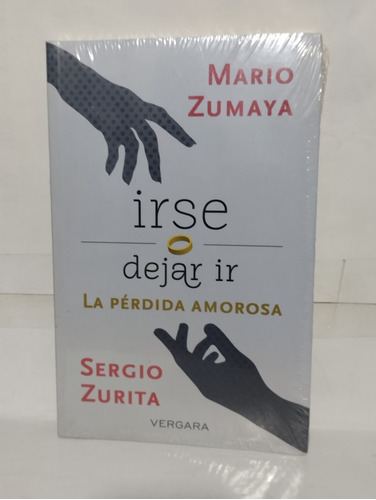 Irse O Dejar Ir, La Perdida Amorosa. Zumaya Y Zurita.