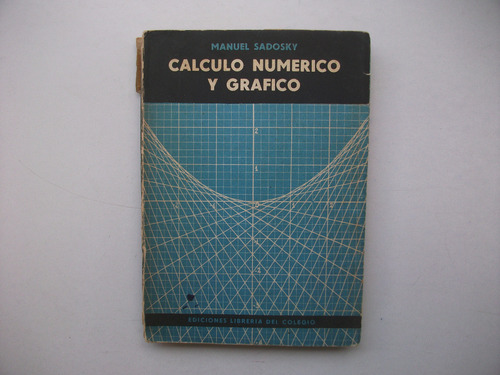 Cálculo Numérico Y Gráfico - Manuel Sadosky 