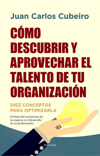 Libro Cómo Descubrir Y Aprovechar El Talento De Tu Organizac