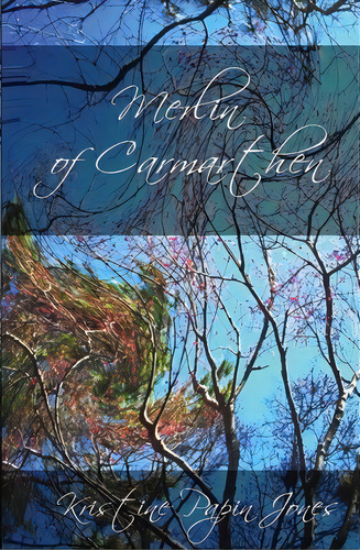 Merlin Of Carmarthen, De Kristine Papin Jones. Editorial Createspace Independent Publishing Platform, Tapa Blanda En Inglés