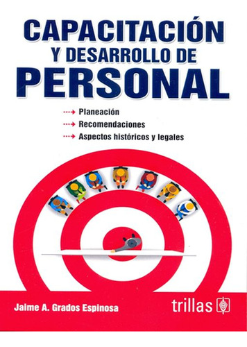 Capacitación y Desarrollo de Personal de Jaime A. Grados Espinoza editorial Trillas tapa blanda en español 2016