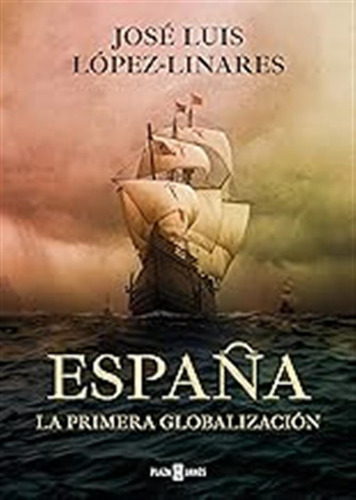 España. La Primera Globalización (obras Diversas) / José Lui