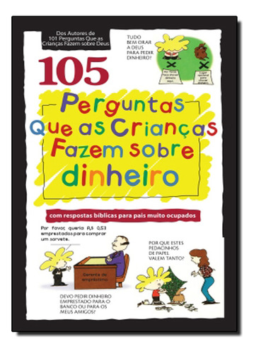 105 Perguntas Que As Criancas Fazem Sobre Dinheiro, De David R. Veerman. Editora United Press Em Português