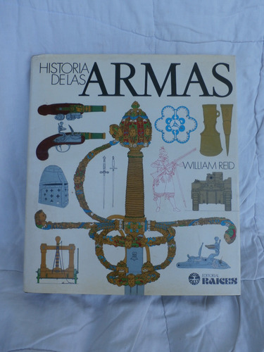 Historia De Las Armas. William Reid