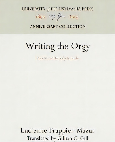 Writing The Orgy, De Lucienne Frappier-mazur. Editorial University Pennsylvania Press, Tapa Dura En Inglés