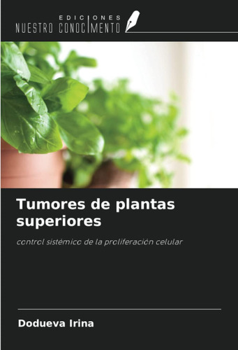 Libro: Tumores De Plantas Superiores: Control Sistémico De L