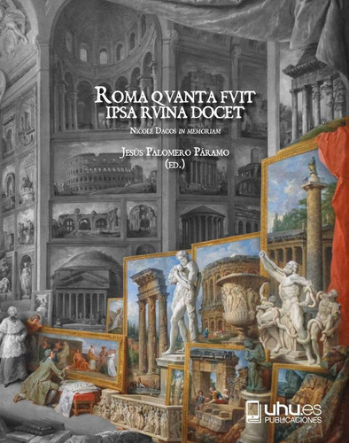 Roma Qvanta Fvit Ipsa Ruina Docet, De Aa.vv.. Editorial Universidad De Huelva En Español