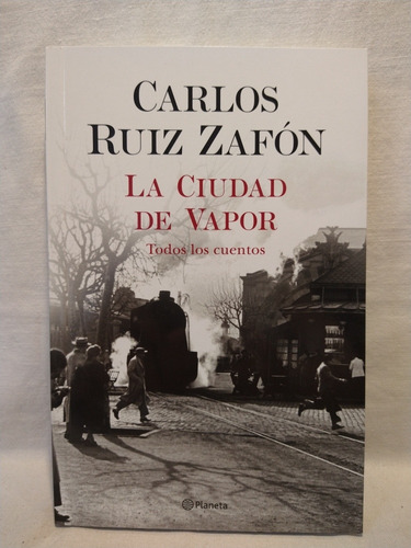 La Ciudad De Vapor C. Ruiz Zafón Planeta