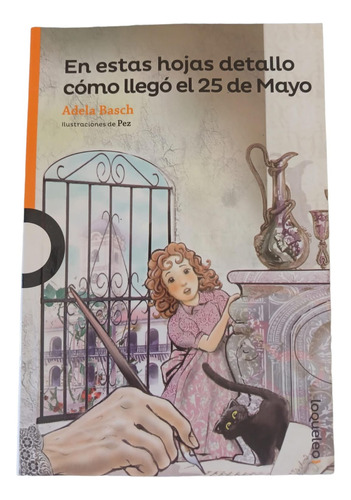 En Estas Hojas Detallo Como Llego El 25 De Mayo- Adela Basch