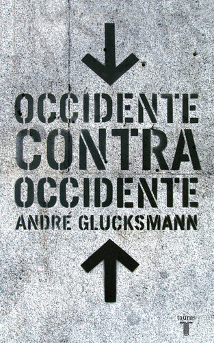 Occidente Contra Occidente - Glucksmann