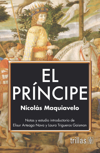 El Príncipe, De Maquiavelo, Nicolás., Vol. 3. Editorial Trillas, Tapa Blanda En Español, 2015