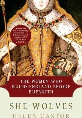 She-wolves : The Women Who Ruled England Before Elizabeth...