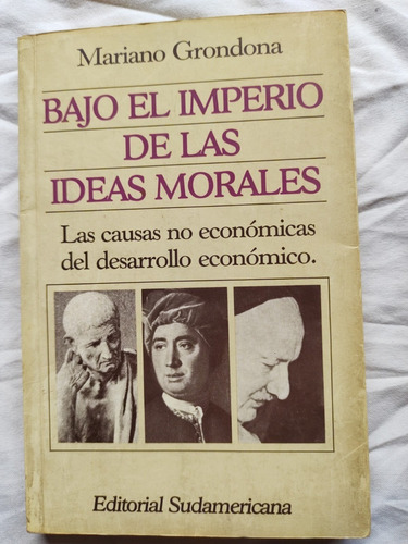 Bajo El Imperio De Las Ideas Morales - Mariano Grondona