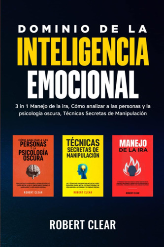 Libro: Dominio De La Emocional: 3 In 1 Manejo De La Ira, Cóm