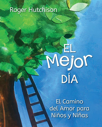 Libro El Mejor Día: El Camino Del Amor Para Niños Y N Lco3