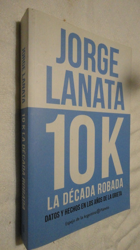 10k - La Década Robada  - Jorge Lanata