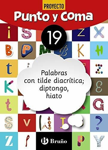 Punto y Coma Lengua 19 Palabras con tilde diacrítica; diptongo, hiato, de Equipo didáctico Littera. Editorial Bruño, tapa blanda en español, 2019