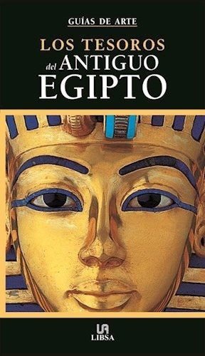 Tesoros Del Antiguo Egipto (guias De Arte Y Viajes) (rustic
