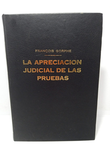 La Apreciación Judicial De Las Pruebas - F. Gorphe - Derecho