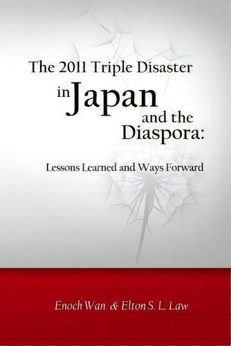 The 2011 Triple Disaster In Japan And The Diaspora, De Enoch Wan. Editorial Createspace Independent Publishing Platform, Tapa Blanda En Inglés