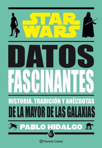 Libro: Star Wars. Datos Fascinantes. Hidalgo, Pablo. Planeta