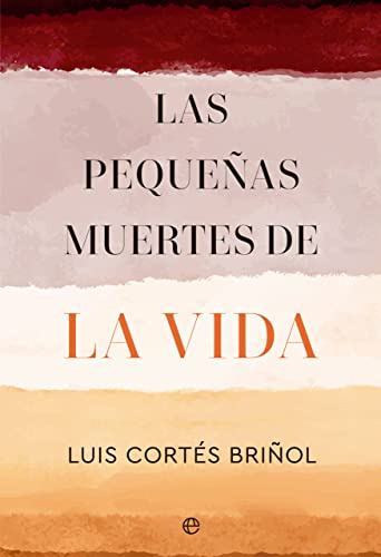 Las Pequenas Muertes De La Vida - Cortes Brinol Luis