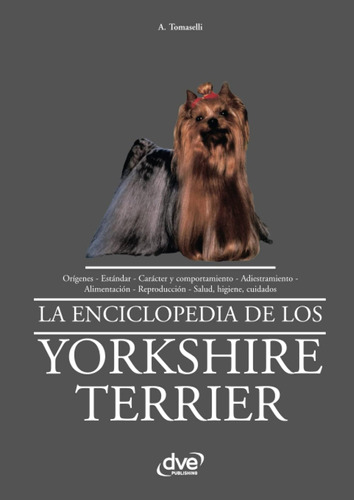 La Enciclopedia De Los Yorkshire Terrier / A. Tomaselli