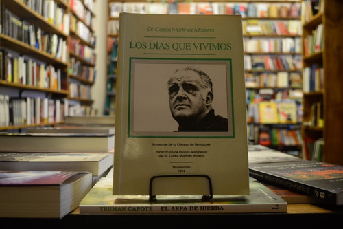 Los Días Que Vivimos. Carlos Martínez Moreno. 