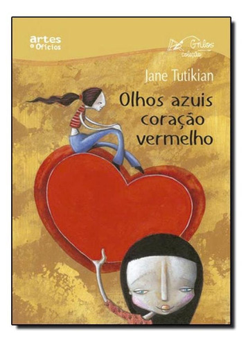Olhos Azuis Coração Vermelho, de Jane Tutikian. Editora ARTES E OFICIOS, capa mole em português