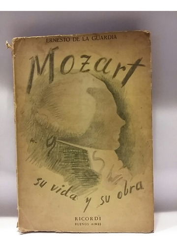 Mozart, Su Vida Y Su Obra, Biografía  Ernesto De La Guardia