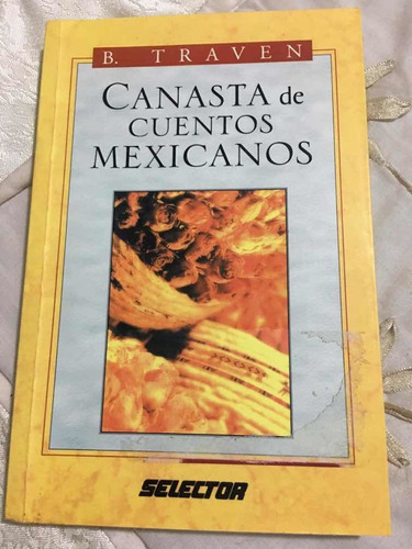 Canasta De Cuentos Mexicanos Autor B. Traven Editorial Selec