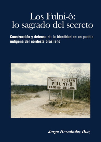 Los Fulniô: lo sagrado del secreto, de Jorge Hernández Díaz. Editorial abyayala.org.ec, tapa blanda en español, 2015