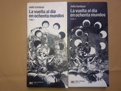 Julio Cortázar. La Vuelta Al Día En Ochenta Mundos. 2009