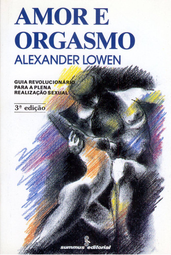 Amor e orgasmo, de Lowen, Alexander. Editora Summus Editorial Ltda., capa mole em português, 1988