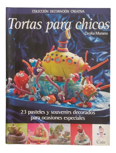 Tortas Para Niños.  Autor: Cecilia Morana / Libro En Oferta