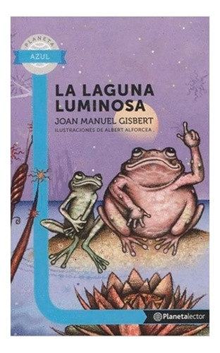 La Laguna Luminosa - Planeta Lector.  Joan Manuel Gisbert