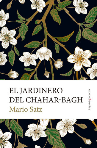 El jardinero del Chahar-Bagh, de Satz, Mario. Editorial Berenice, tapa blanda en español