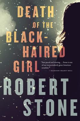 Libro Death Of The Black-haired Girl - Stone, Robert