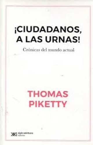 Ciudadanos A Las Urnas - Thomas Piketty