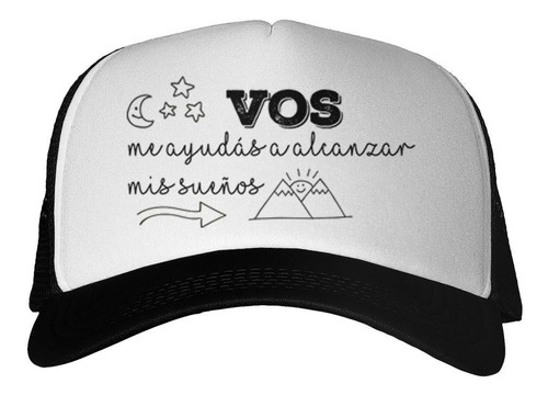 Gorra Frase Vos Me Ayudas A Alcanzar Mis Sueños