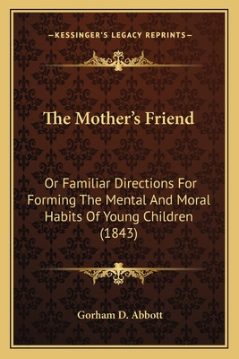 Libro The Mother's Friend: Or Familiar Directions For For...
