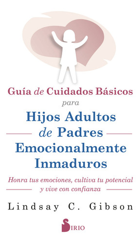 Guia De Cuidados Basicos Para Hijos Adultos De Padres Emocio, De Gibson, Lindsay C.. Editorial Editorial Sirio, Tapa Blanda En Español, 2024