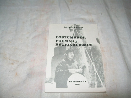 Costumbres, Poemas Y Regionalismos Humahuaca · F. Ramos