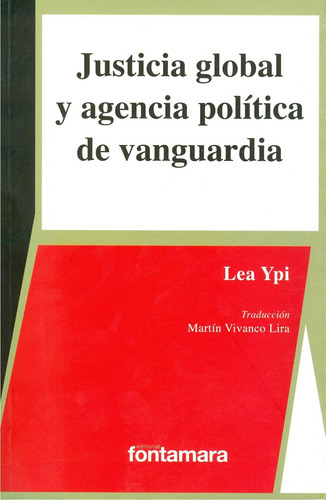 Justicia Global Y Agencia Política De Vanguardia, De Lea Ypi. Editorial Fontamara, Tapa Blanda En Español, 2015