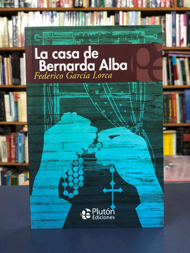 La Casa De Bernarda Alba - García Lorca - Plutón