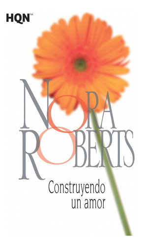 Construyendo Un Amor Nora Roberts Harlequin Iberica