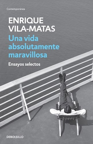 Una Vida Absolutamente Maravillosa - Vila Matas Enrique (li