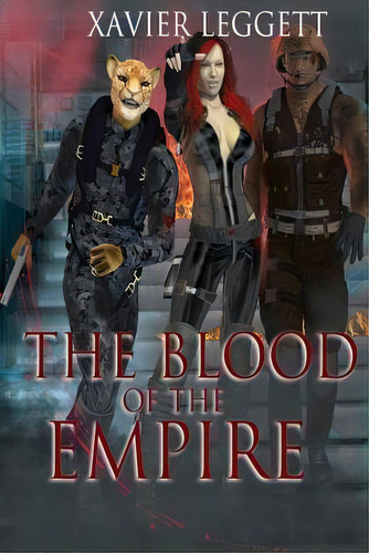 The Blood Of The Empire, De Xavier Leggett. Editorial Createspace Independent Publishing Platform, Tapa Blanda En Inglés