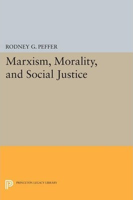 Libro Marxism, Morality, And Social Justice - Rodney G. P...