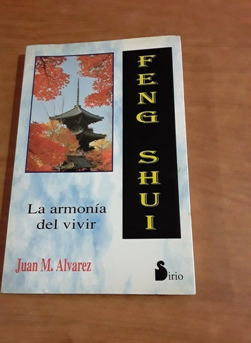 Feng Shui :la Armonia Del Vivir - Juan M.alvarez - Sirio